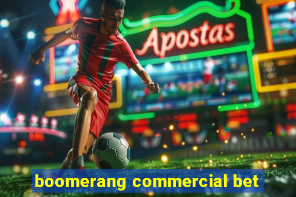 boomerang commercial bet